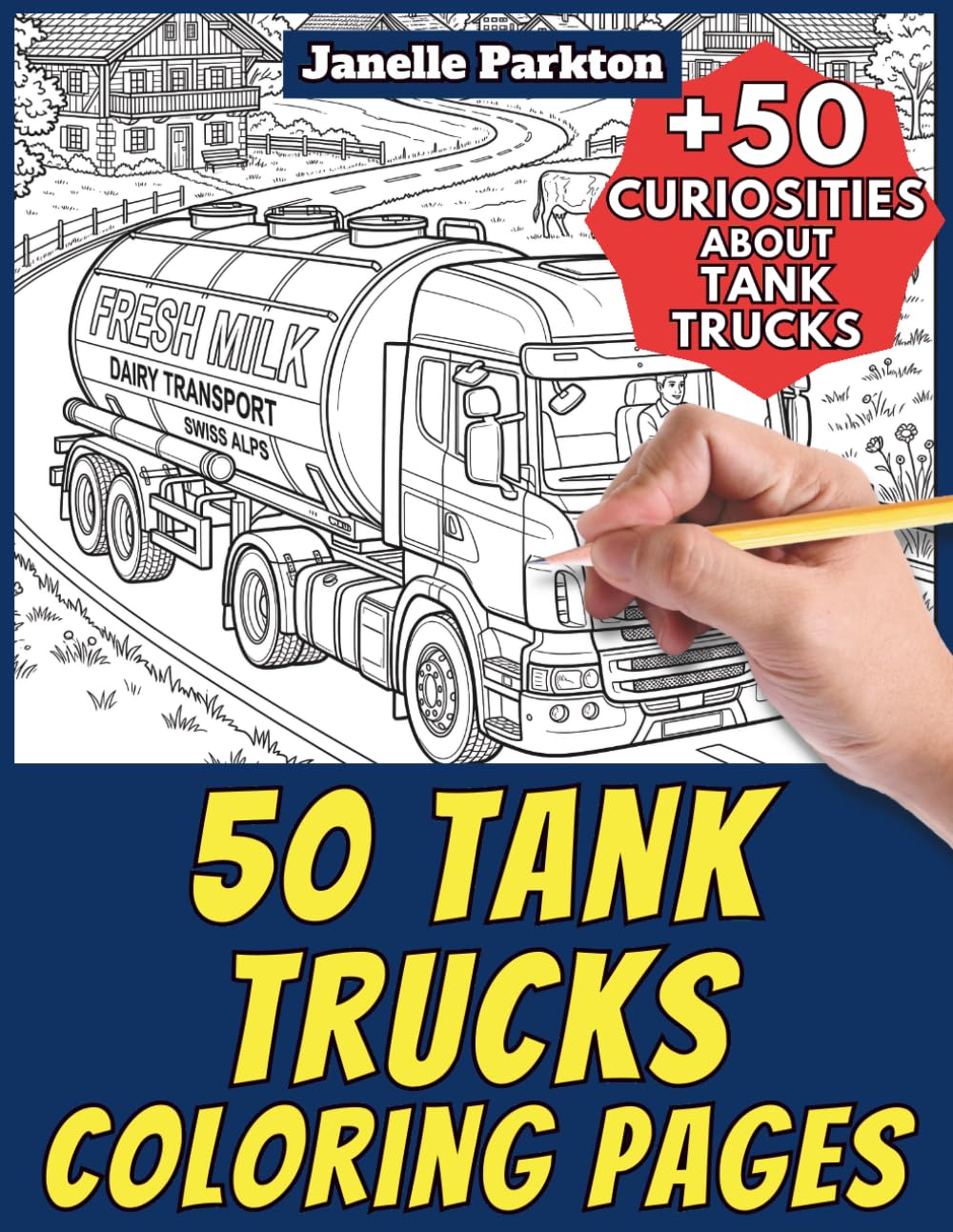 50 Tank Trucks Coloring Pages Book for Kids and Adults: +50 Amazing Facts about Tank Trucks. Coloring Book for Children and Grown-Ups. Color and Learn with Janelle - Vehicles - Vol. 40