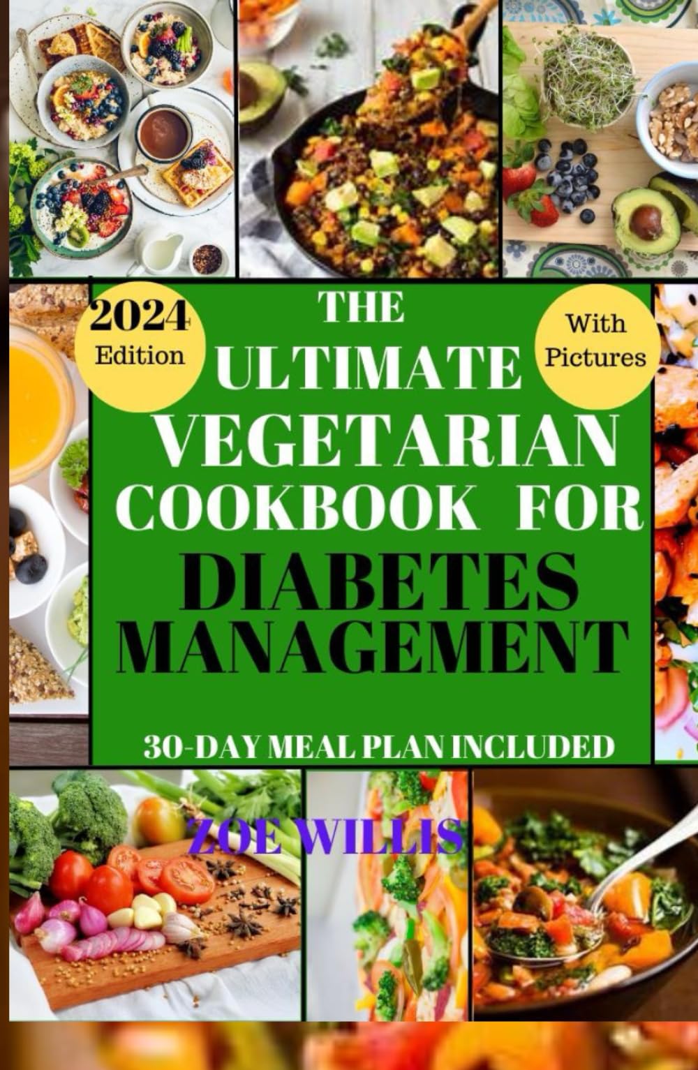 THE ULTIMATE VEGETARIAN COOKBOOK FOR DIABETES MANAGEMENT: Easy, Fast, Delicious, Nourishing and Healthy Homemade Vegetarian Recipes for Diabetic Management with 30-Day Meal Plan.