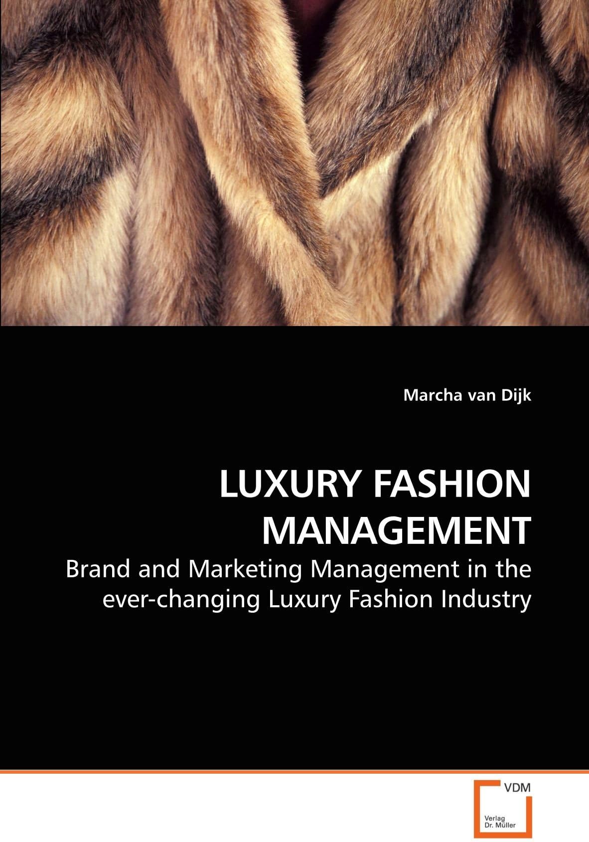 LUXURY FASHION MANAGEMENT: Brand and Marketing Management in the ever-changing Luxury Fashion Industry