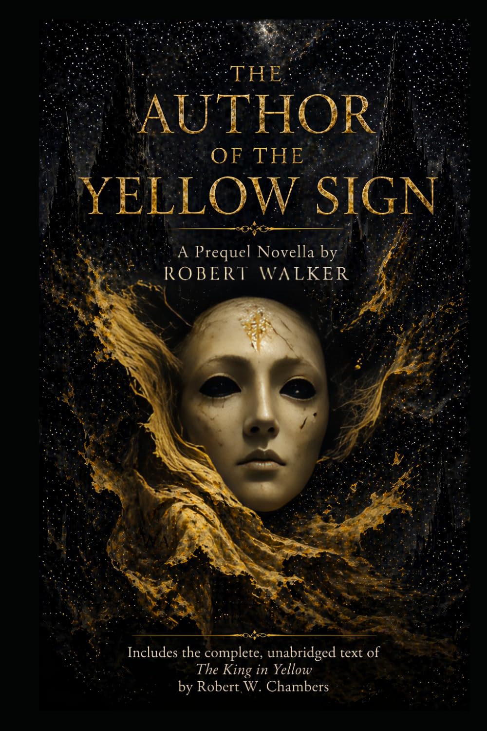 THE AUTHOR OF THE YELLOW SIGN: A Prequel Novella by Robert Walker (Annotated) Includes the complete, unabridged text of The King in Yellow by Robert W. Chambers