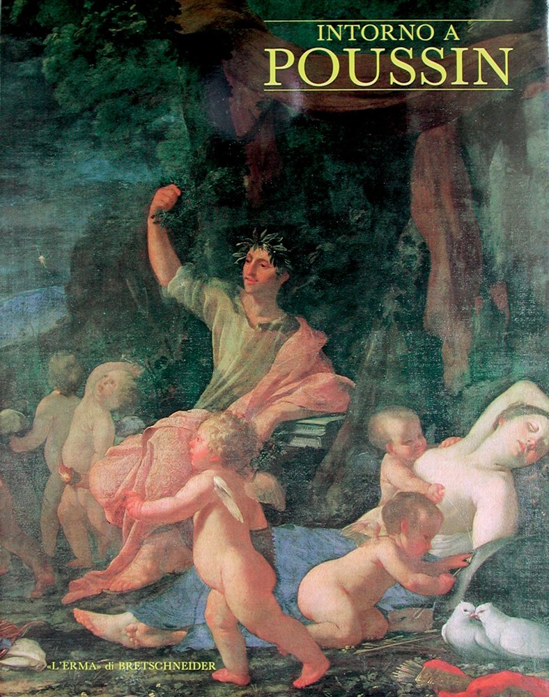 Intorno a Poussin: Dipinti romani a confronto. Catalogo della mostra. Roma 1995, 18 novembre - 29 gennaio. Galleria Nazionale d'Arte antica, Palazzo