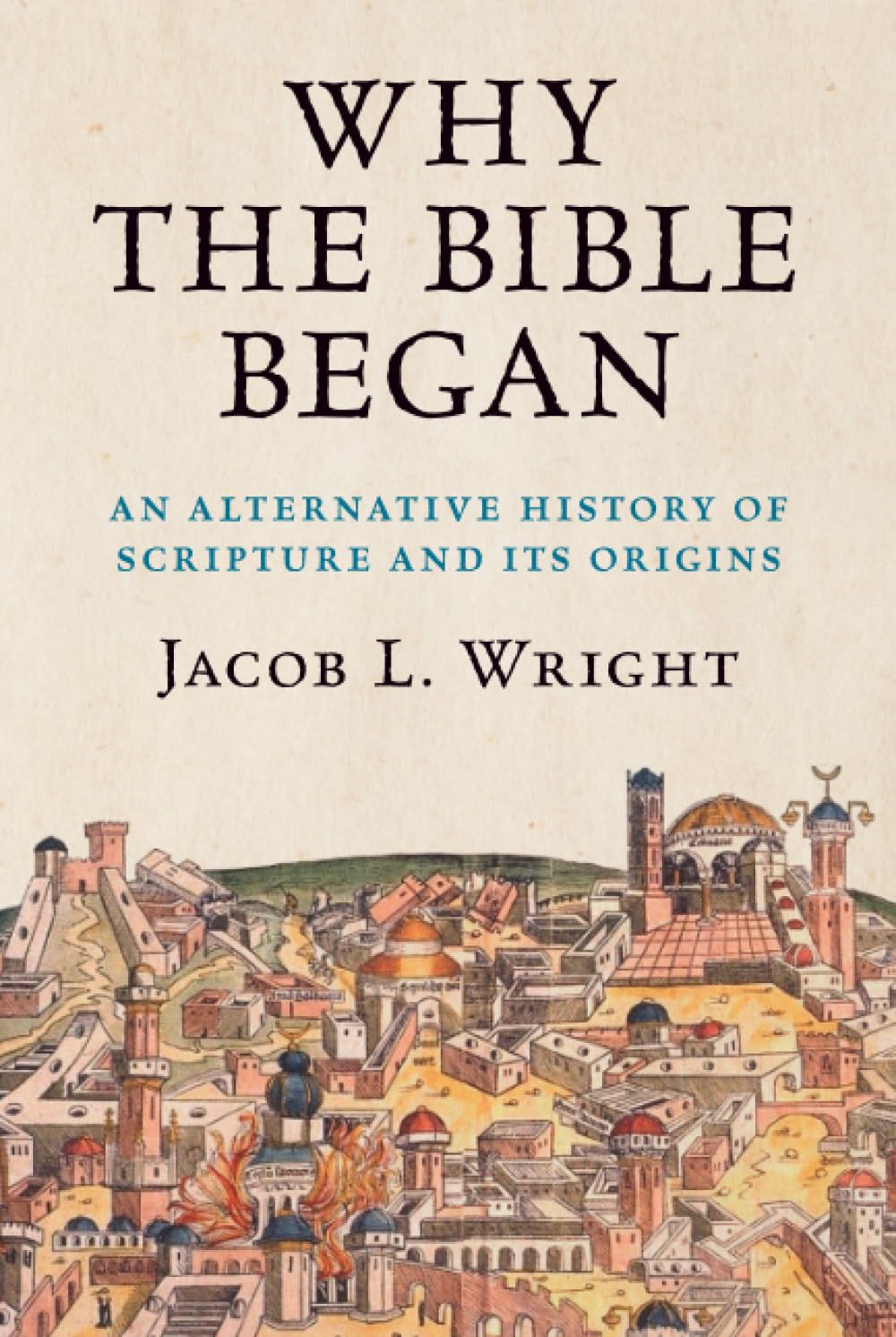 Why the Bible Began: An Alternative History of Scripture and its Origins