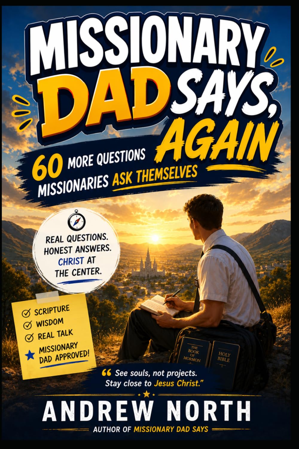 Missionary Dad Says, Again: 60 More Questions Missionaries Ask Themselves