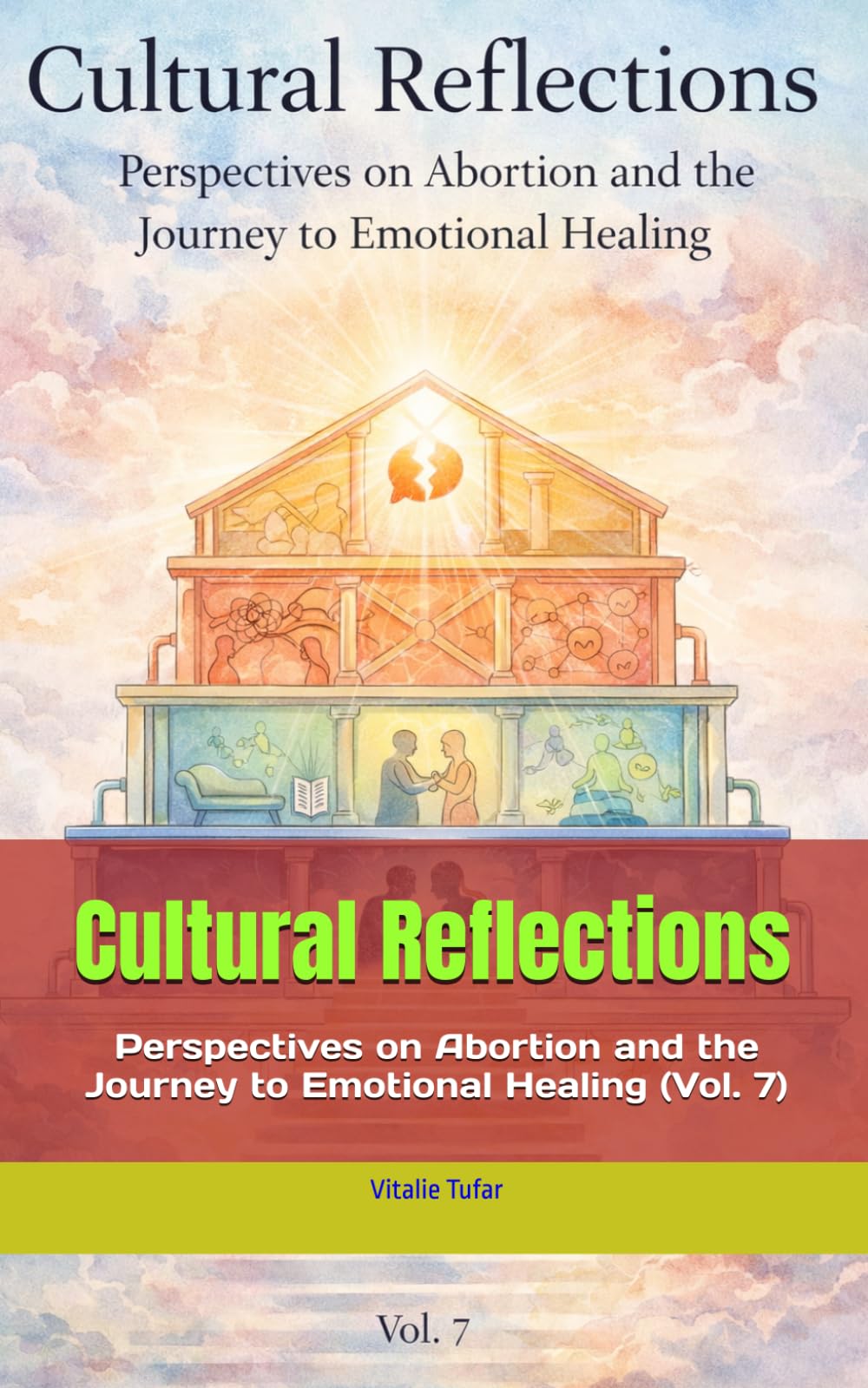Cultural Reflections: Perspectives on Abortion and the Journey to Emotional Healing (Vol. 7)