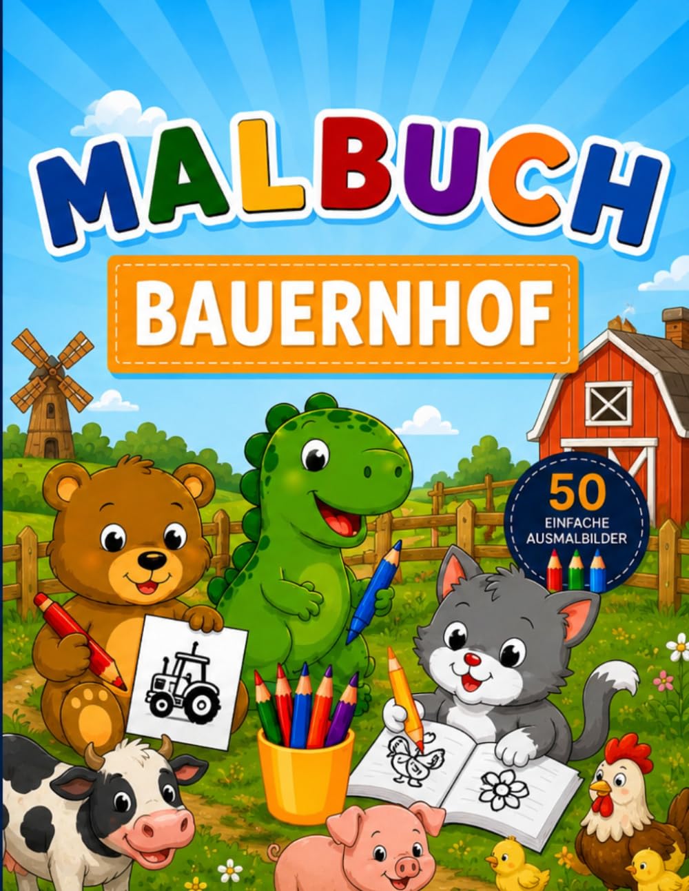 Malbuch Bauernhof: 50 einfache Ausmalbilder mit Tieren, Traktoren und Bauernhof-Abenteuern für Kinder von 2–5 Jahren (Malbücher)