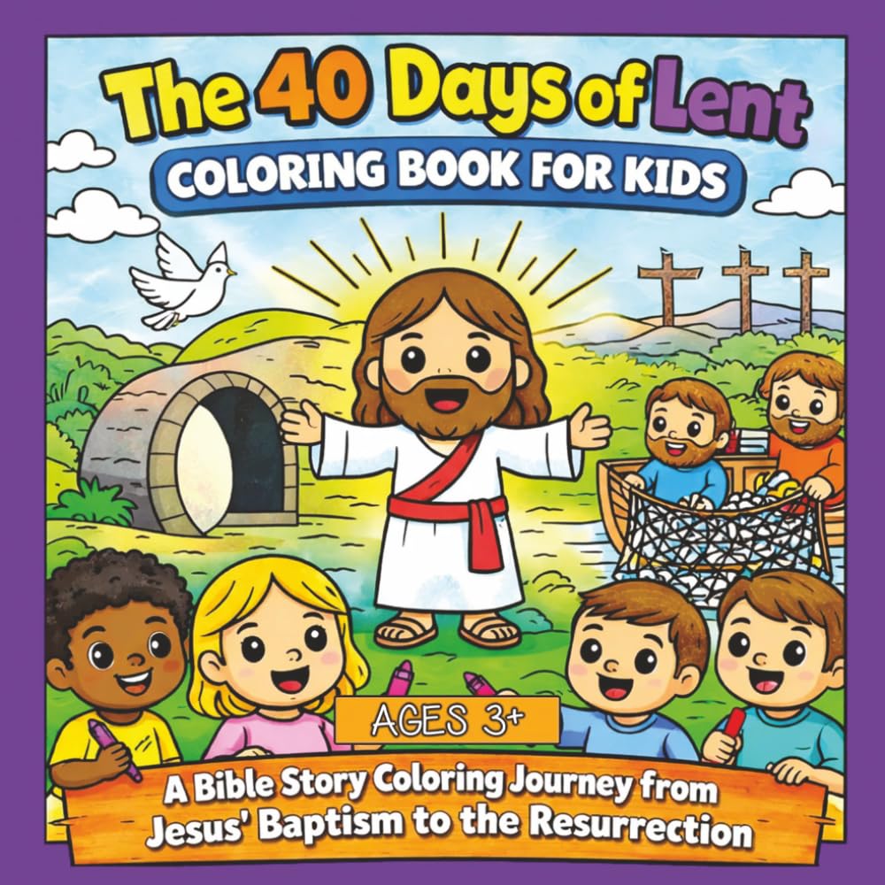 40 Days of Lent Coloring Book for Kids: Catholic Easter Coloring, Bible Prayers & Activities: Catholic Easter Coloring Pages, Bible Prayers, and Lent Activities for Kids