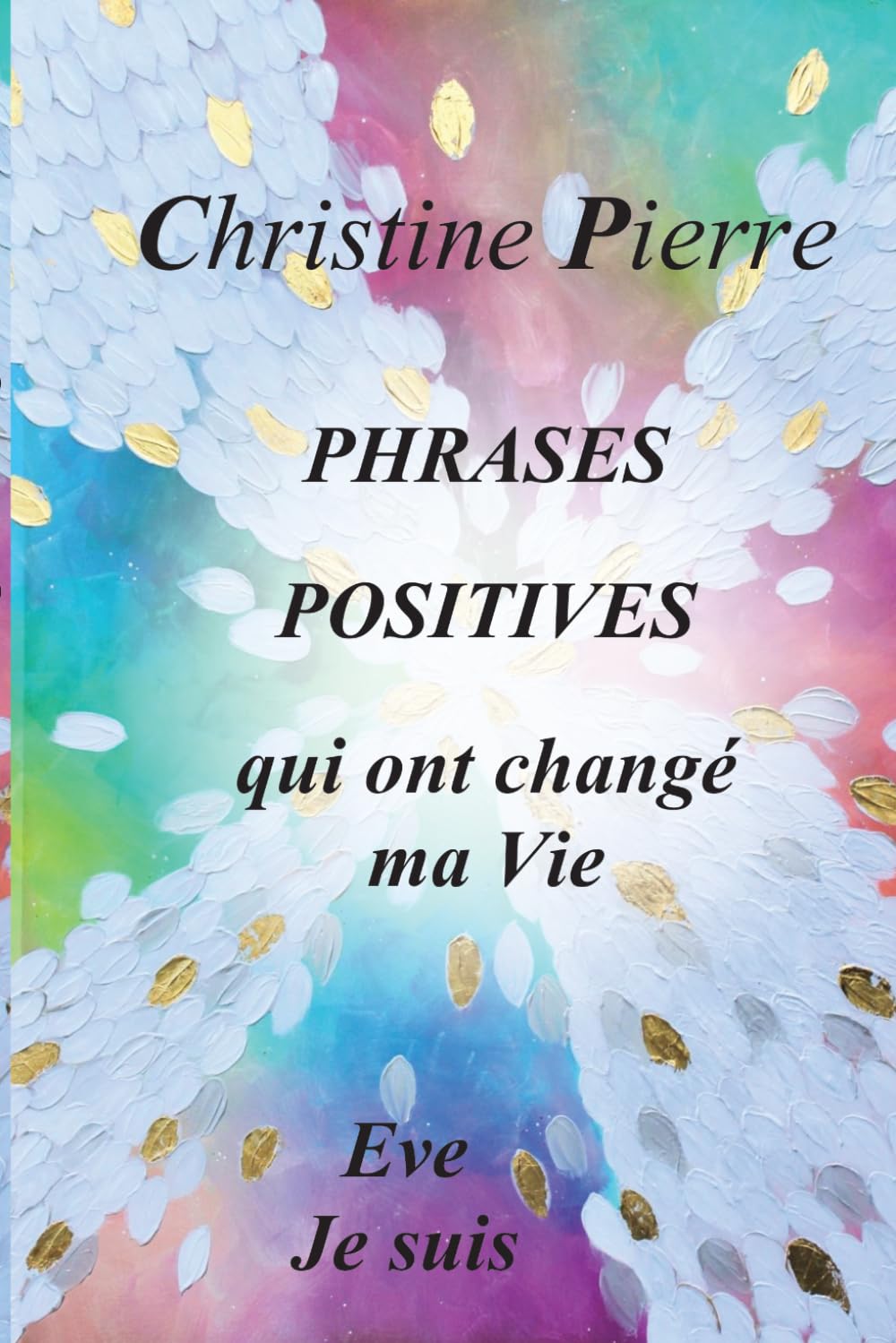 Phrases Positives Qui ont changé ma Vie: Eve Je suis