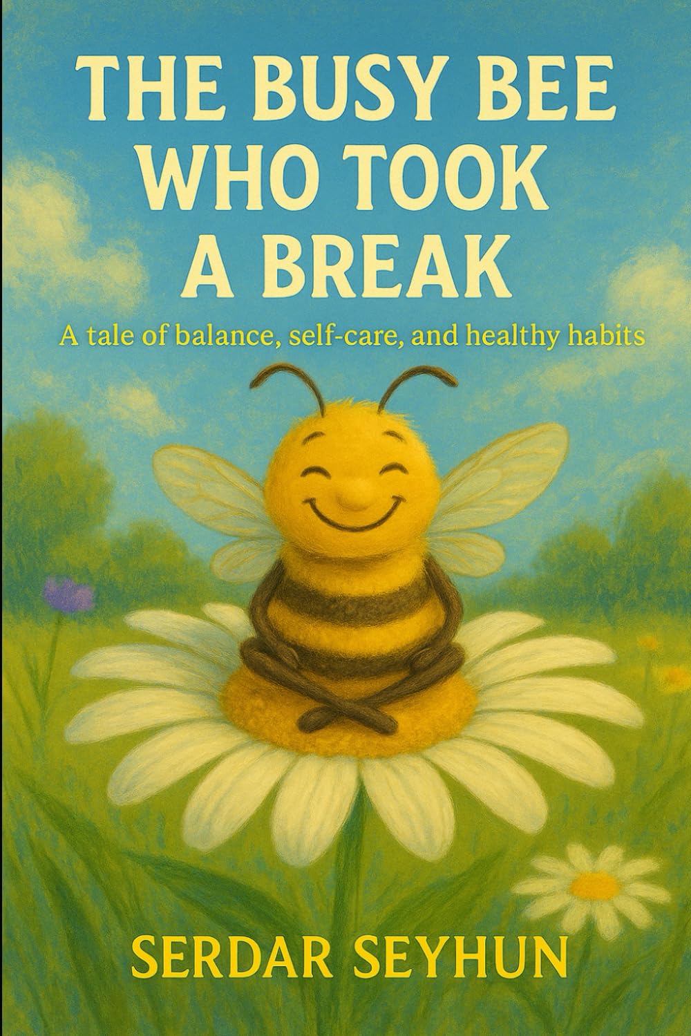 THE BUSY BEE WHO TOOK A BREAK: Learning to Slow Down, Listen, and Breathe (Stories That Hug)
