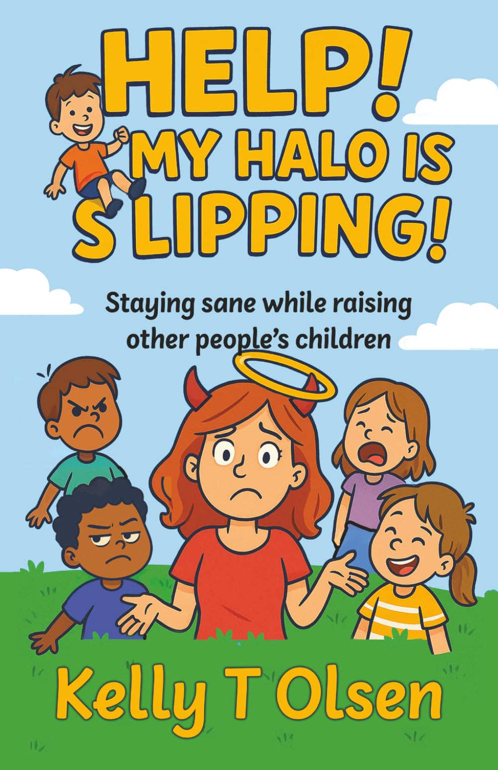 Help! My Halo is Slipping!: Staying sane while raising other people's children