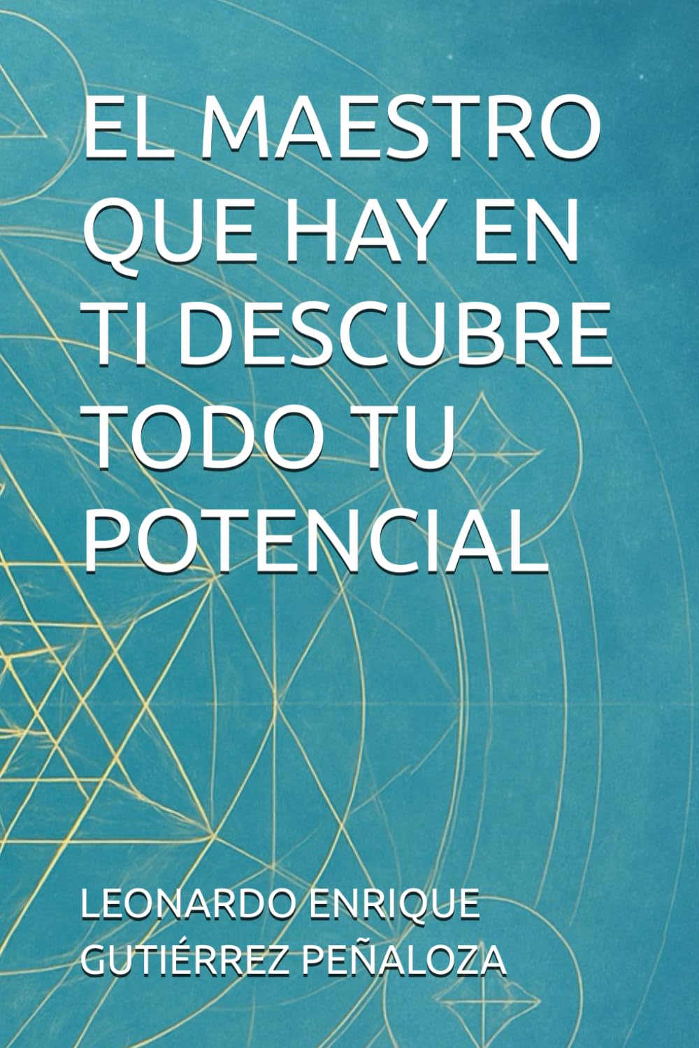 EL MAESTRO QUE HAY EN TI DESCUBRE TODO TU POTENCIAL