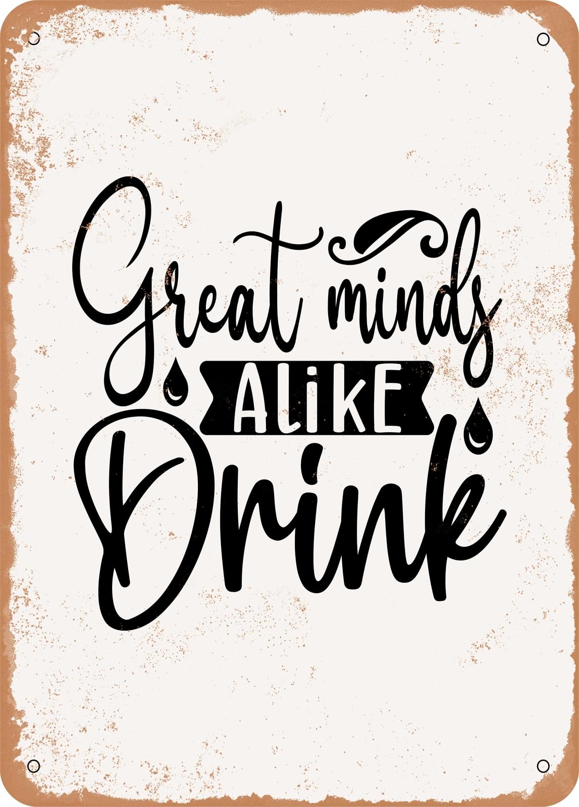 Miaomansenstore Metal Sign - Great Minds Drink Alike - Vintage Rusty Look Home Decor