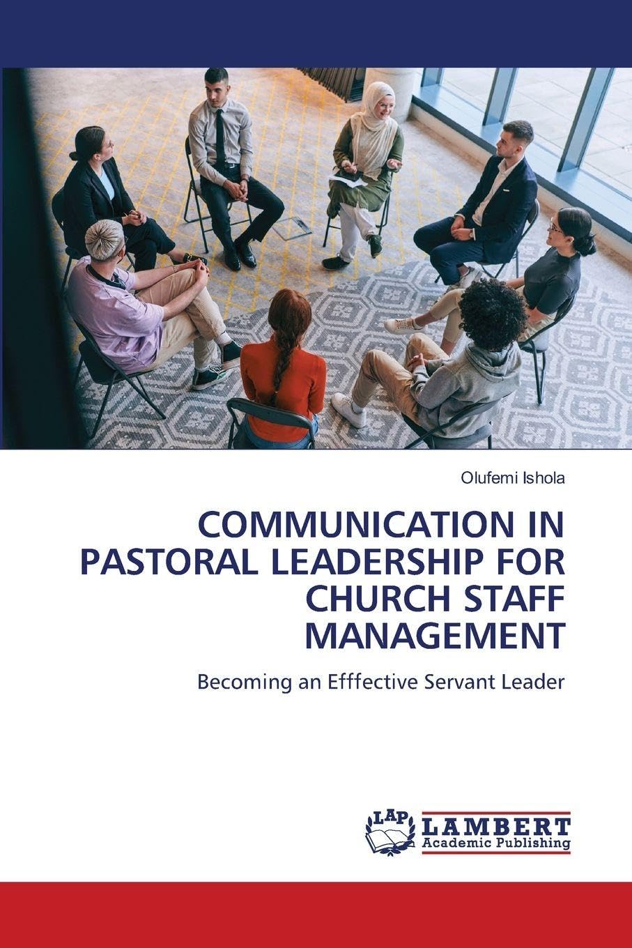 COMMUNICATION IN PASTORAL LEADERSHIP FOR CHURCH STAFF MANAGEMENT: Becoming an Efffective Servant Leader