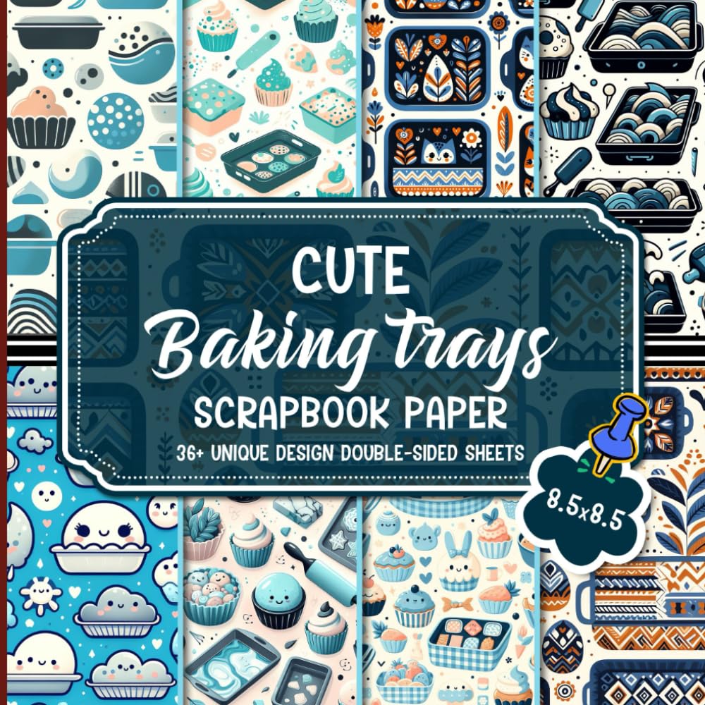 Joe StrongCute Baking Trays Scrapbook Paper: Beautifully Illustrated Pages for Scrapbooking, Card Making, Craft Projects, and More