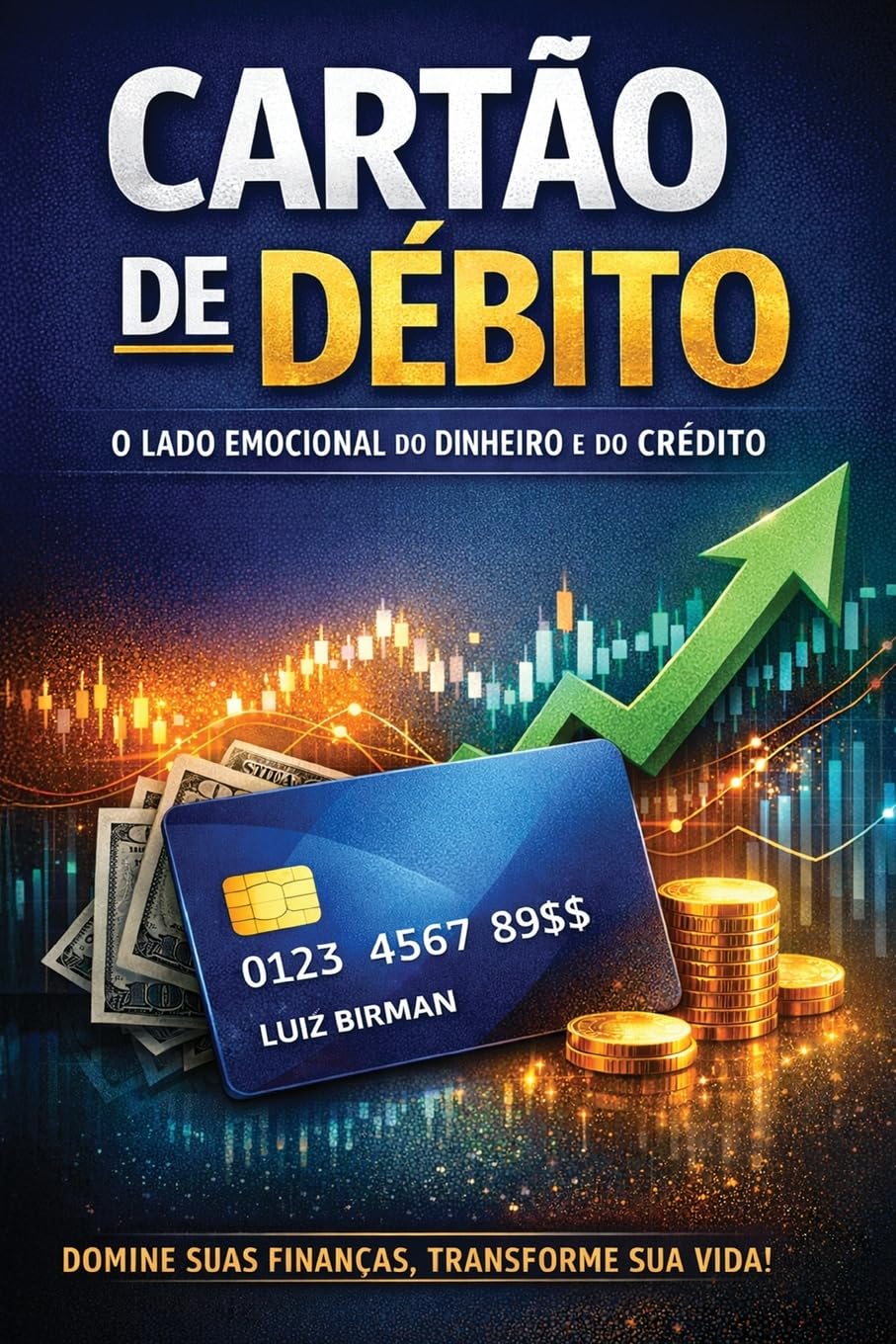 CARTÃO DE DÉBITO: O LADO EMOCIONAL DO DINHEIRO E DO CRÉDITO