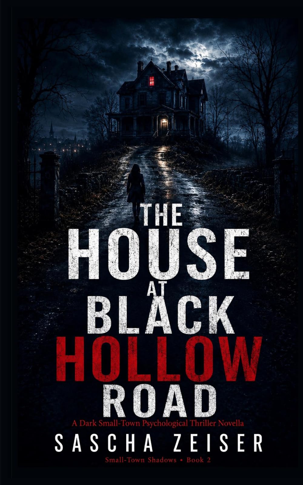 The House at Black Hollow Road: A Dark Small-Town Psychological Thriller Novella (Small-Town Shadows)