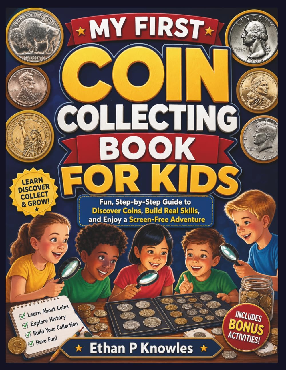 My First Coin Collecting Book for Kids: Fun, Step-by-Step Guide to Discover Coins, Build Real Skills, and Enjoy a Screen-Free Adventure