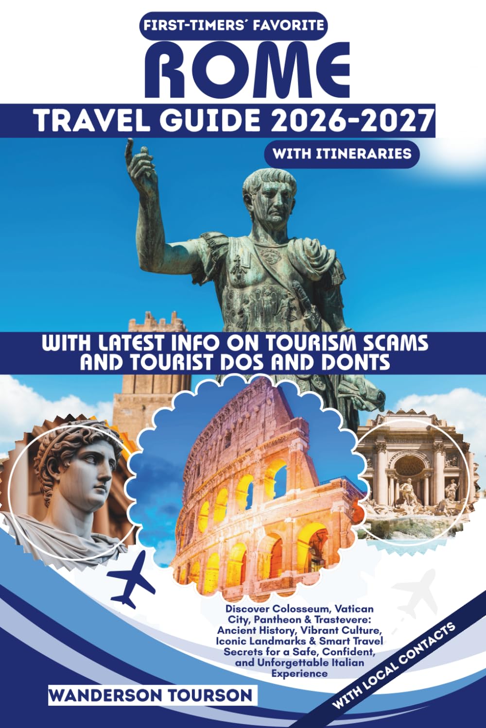 ROME TRAVEL GUIDE 2026–2027: Discover Colosseum, Vatican City, Pantheon & Trastevere: Ancient History, Vibrant Culture, Iconic Landmarks & Smart ... (World Careful Explorer Essential Series)
