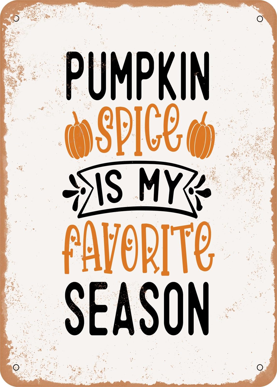 Miaomansenstore Metal Sign - Pumpkin Spice Is My Favorite Season - 8 - Vintage Rusty Look Home Decor