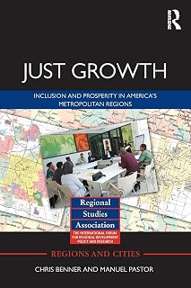 Just Growth: Inclusion and Prosperity in America's Metropolitan Regions (Regions and Cities)