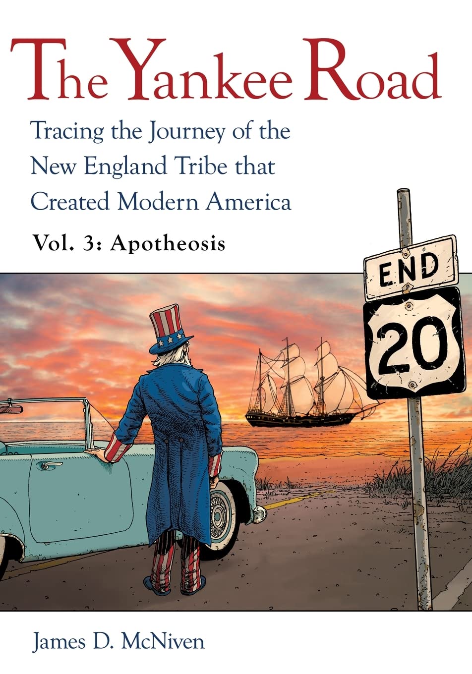 The Yankee Road: Tracing the Journey of the New England Tribe that Created Modern America, Vol. 3: Apotheosis