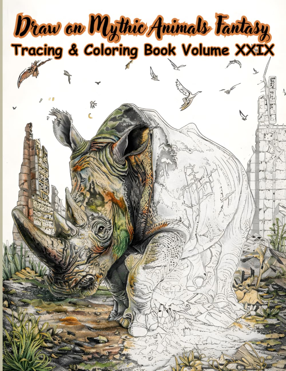 Draw on Mythic Animals Fantasy Tracing & Coloring Book Volume XXIX: A Fantasy Tracing and Coloring Book Legendary Mythic Animals. Designed for ... (Mystic Lines Tracing & Coloring Series)
