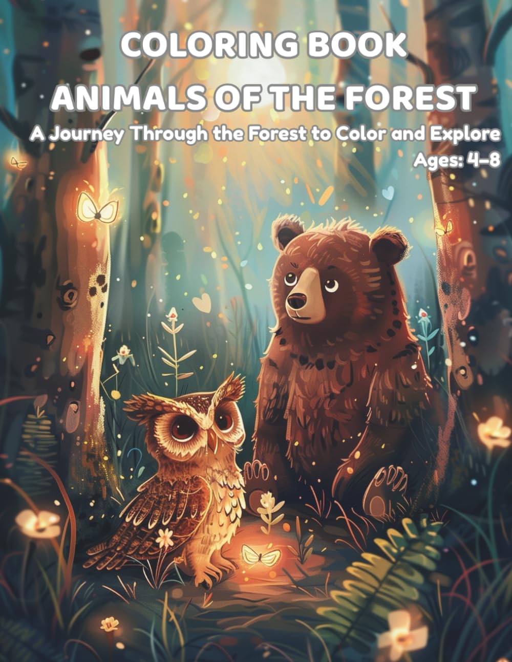 COLORING BOOK - ANIMALS OF THE FOREST: A Journey Through the Forest to Color and Explore (Fun Coloring Books)