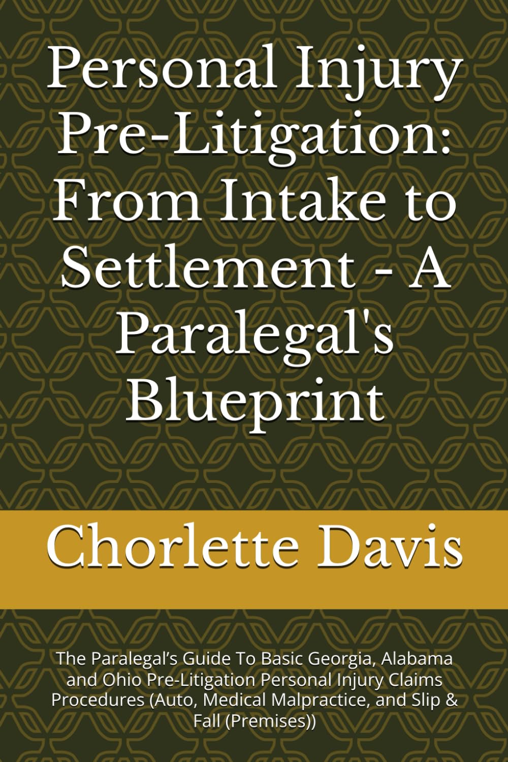 Personal Injury Pre-Litigation: From Intake to Settlement - A Paralegal's Blueprint: The Paralegal’s Guide To Basic Georgia, Alabama and Ohio ...