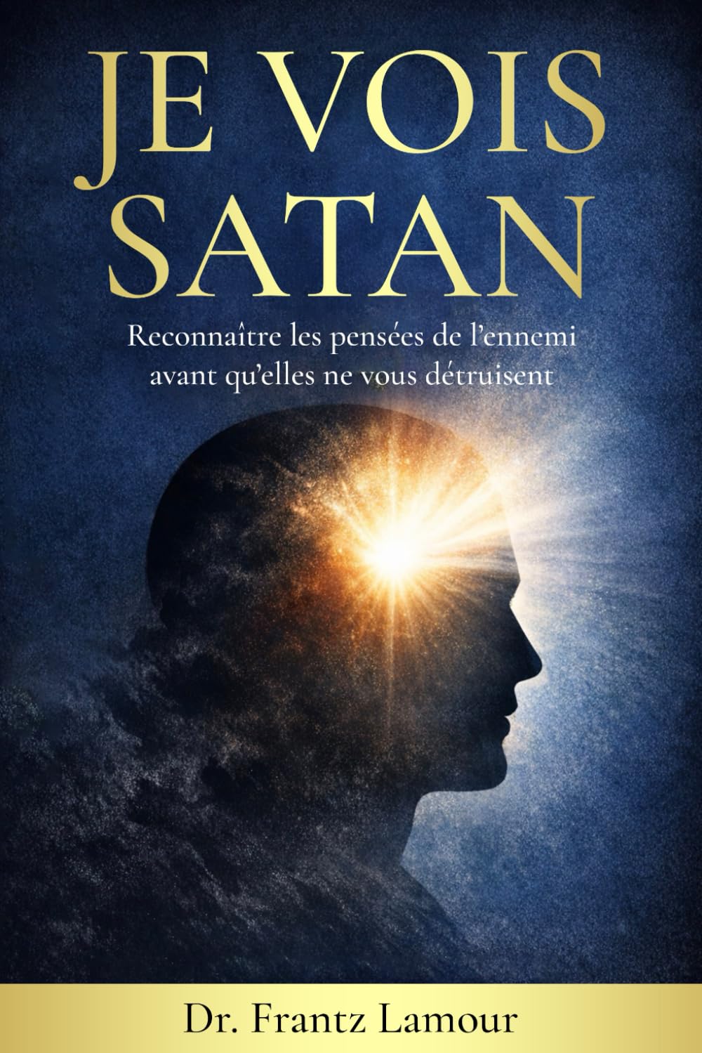 JE VOIS SATAN: Reconnaître les pensées de l’ennemi avant qu’elles ne vous détruisent