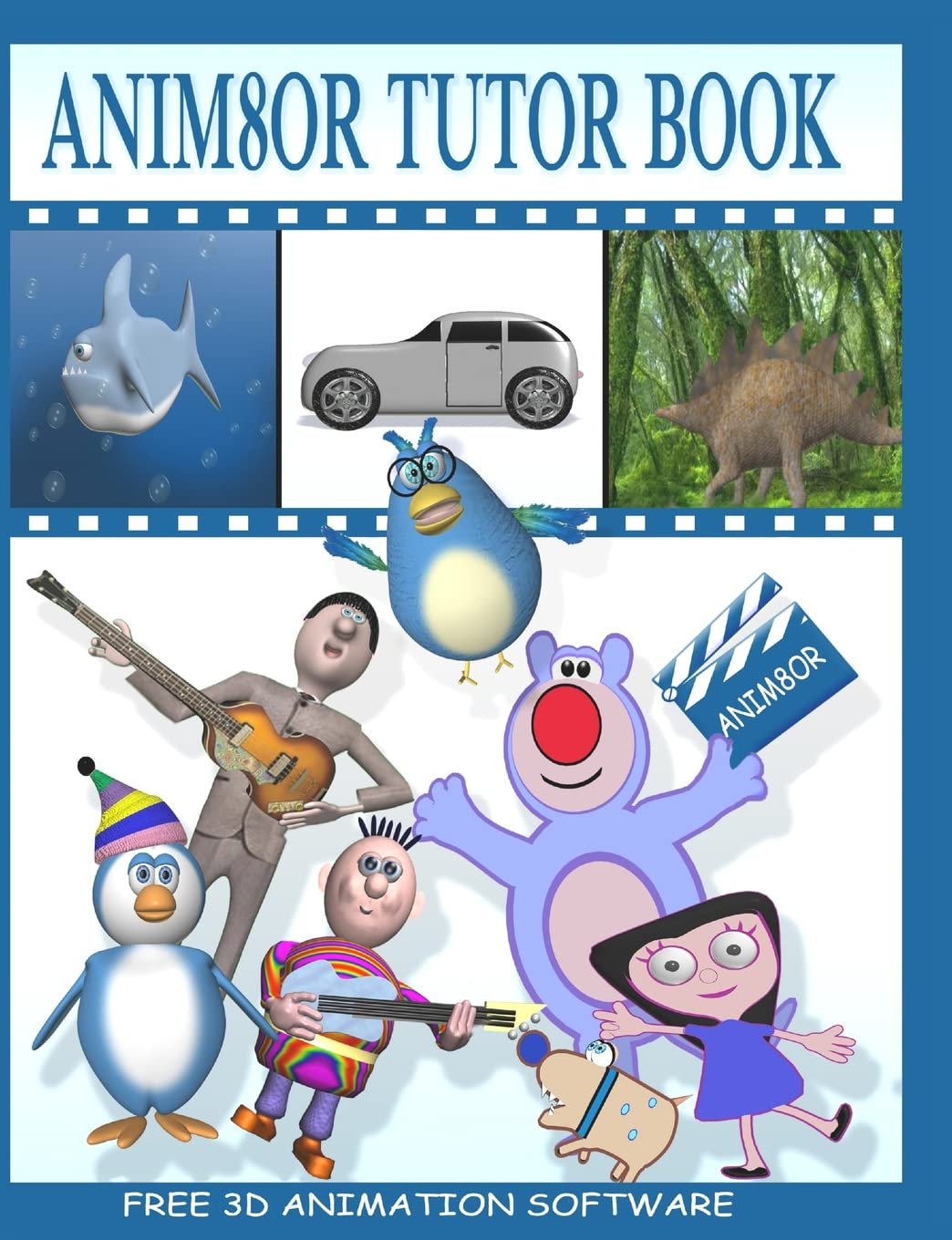 Anim8or Tutor Book surmontez les difficultes de la modelisation 3D sans frustration