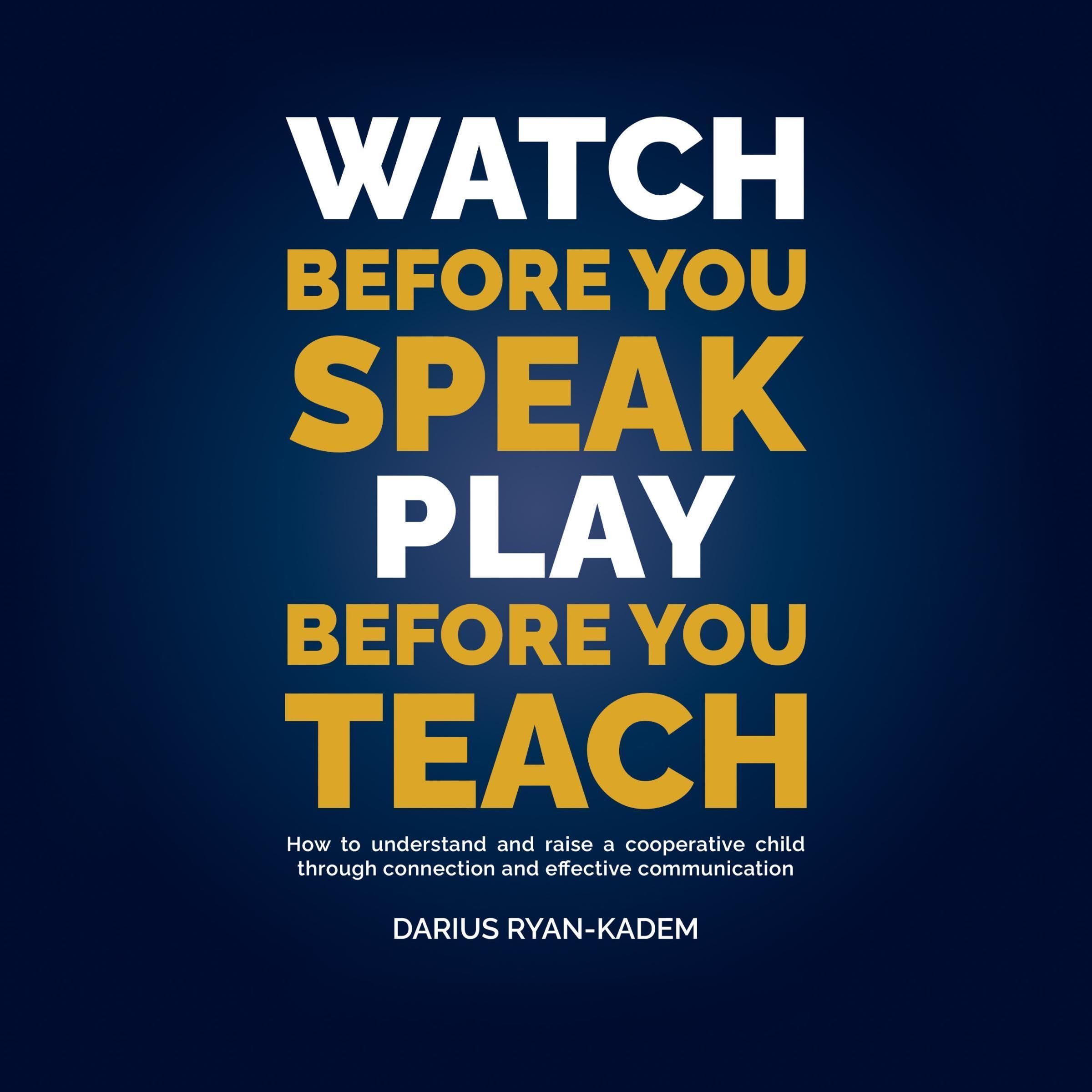 Watch Before You Speak, Play Before You Teach