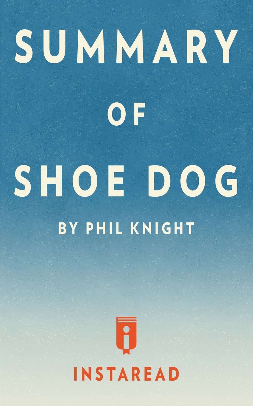 Amazon Summary of Shoe Dog by Phil Knight Includes Analysis