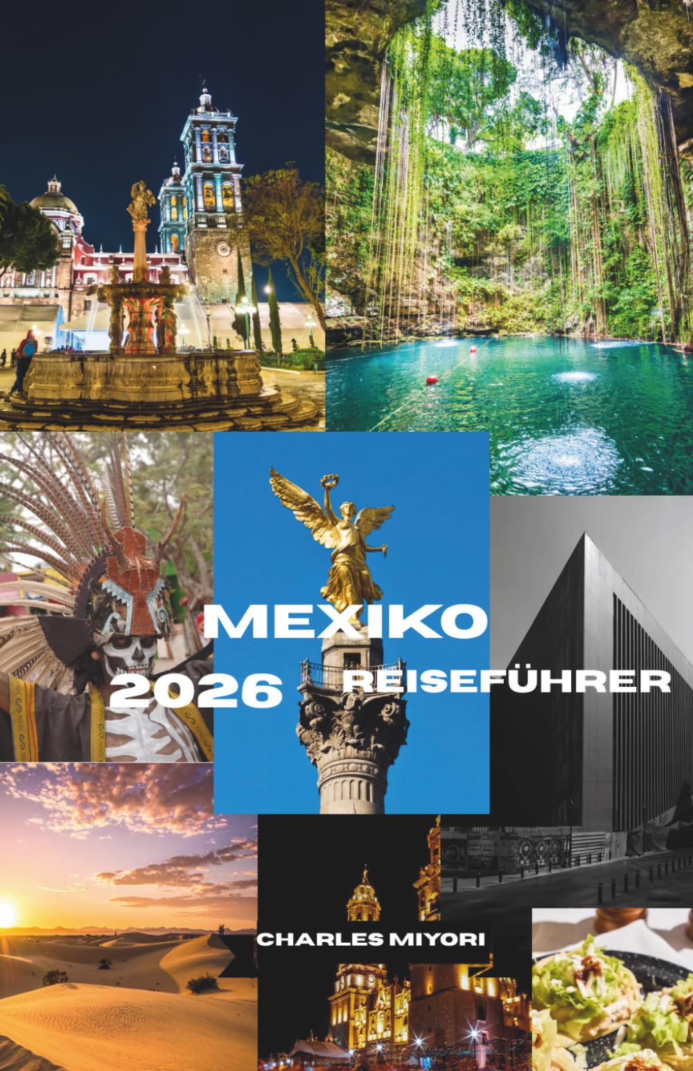 Mexiko Reiseführer 2026: Das Land, das dich nie wieder loslässt – Geheimtipps, Kultur, Strände und antike Weltwunder für unvergessliche Abenteuer