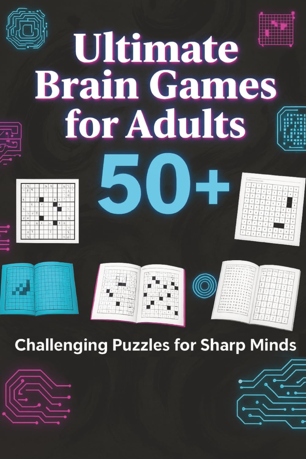 Ultimate Brain Games for Adults 50+: Fun & Relaxing Word Search, Sudoku & Crossword Puzzles with Solutions