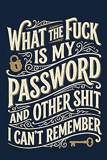 What The Fuck Is My Password? And Other Shit I Can’t Remember: Alphabetical Password Organizer Logbook to Keep Track of All Your Internet Sh*t, login ... Gag Gift for Seniors, Women, Men, Mom...