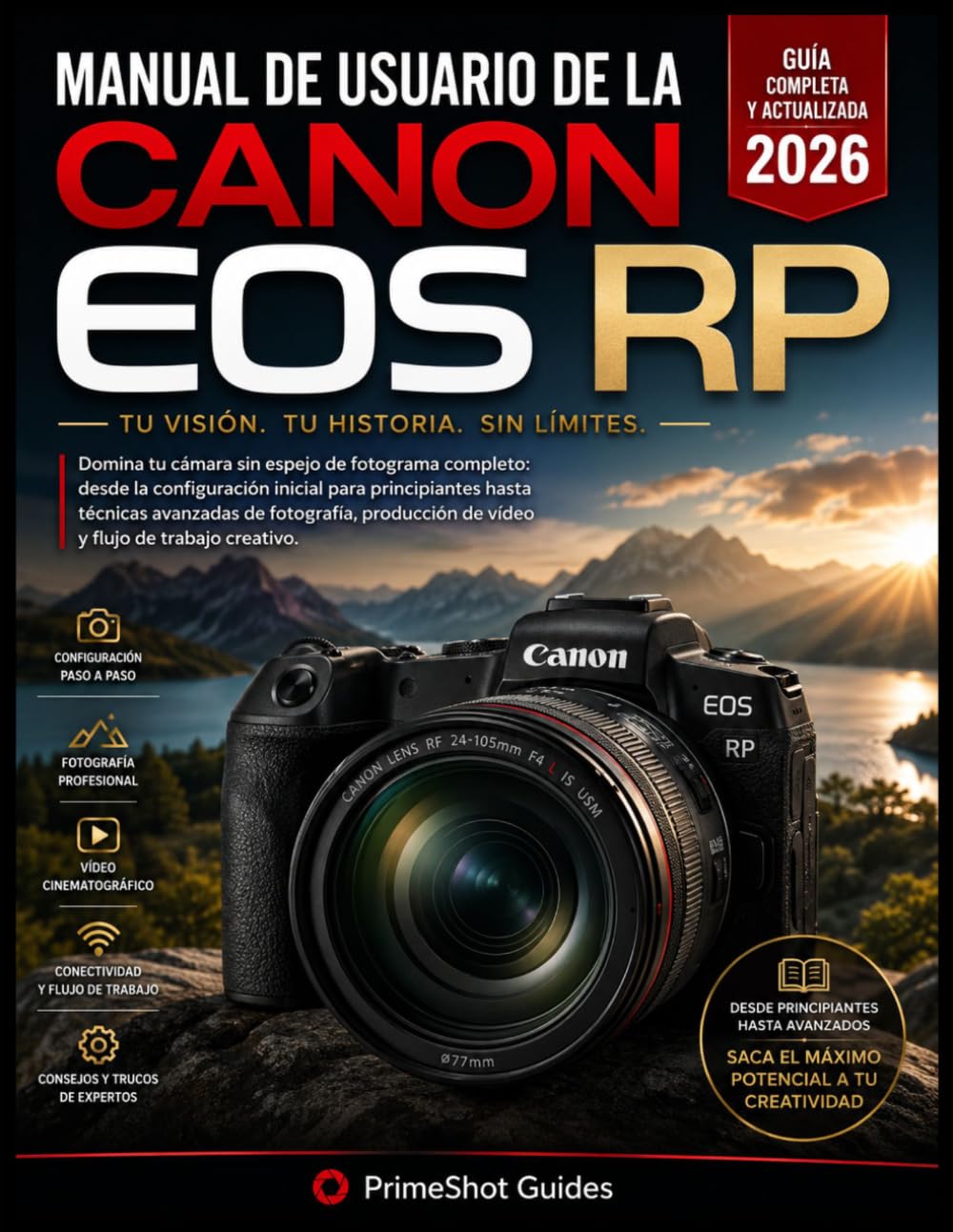 MANUALE UTENTE CANON EOS RP 2026: Padroneggia la tua fotocamera mirrorless full-frame: dalla configurazione iniziale per principianti alle tecniche ... produzione video e flusso di lavoro creativo.
