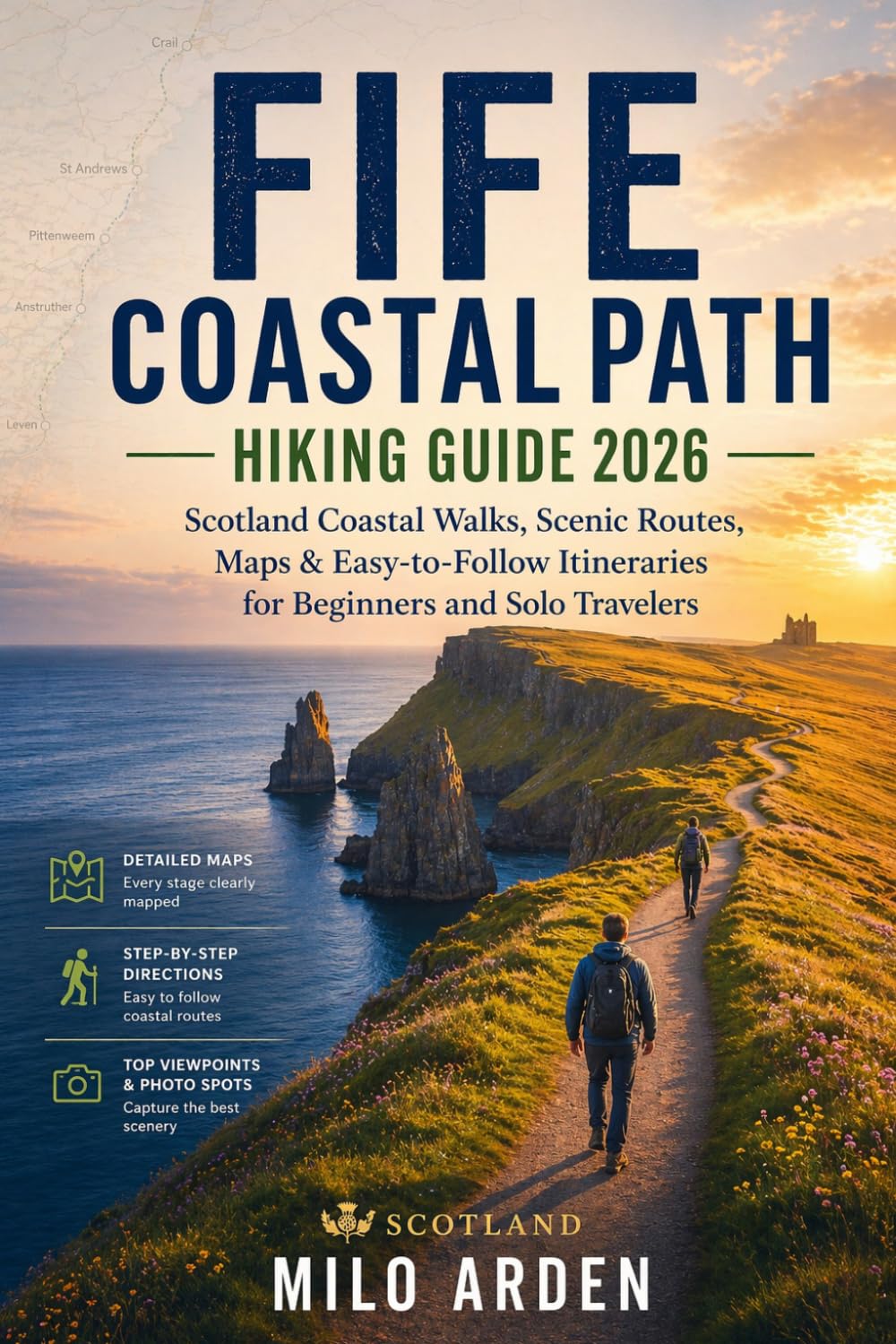 FIFE COASTAL PATH HIKING GUIDE 2026: Scotland Coastal Walks, Scenic Routes, Maps & Easy-to-Follow Itineraries for Beginners and Solo Travelers: 5 (THE PATHFINDER TRAILS SERIES)
