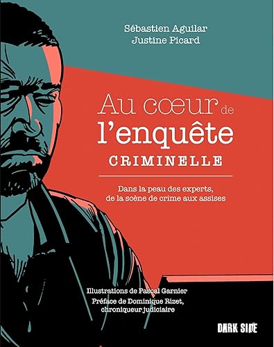 Au coeur de l'enquête criminelle: Dans la peau des experts, de la scène de crime aux assises