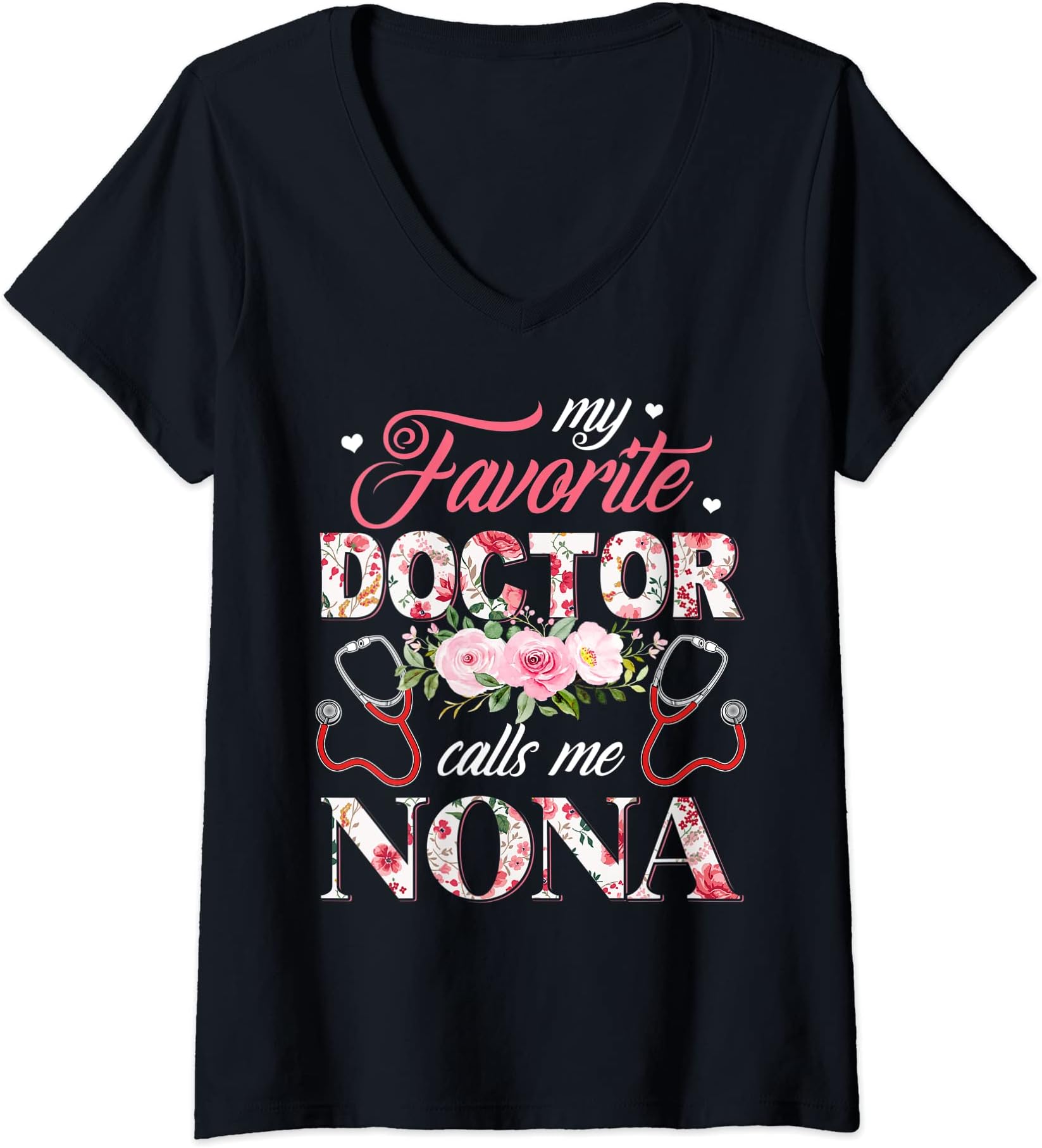 Womens My Favorite Doctor Call Me Nona Flower Happy Mother's Day V-Neck T-Shirt