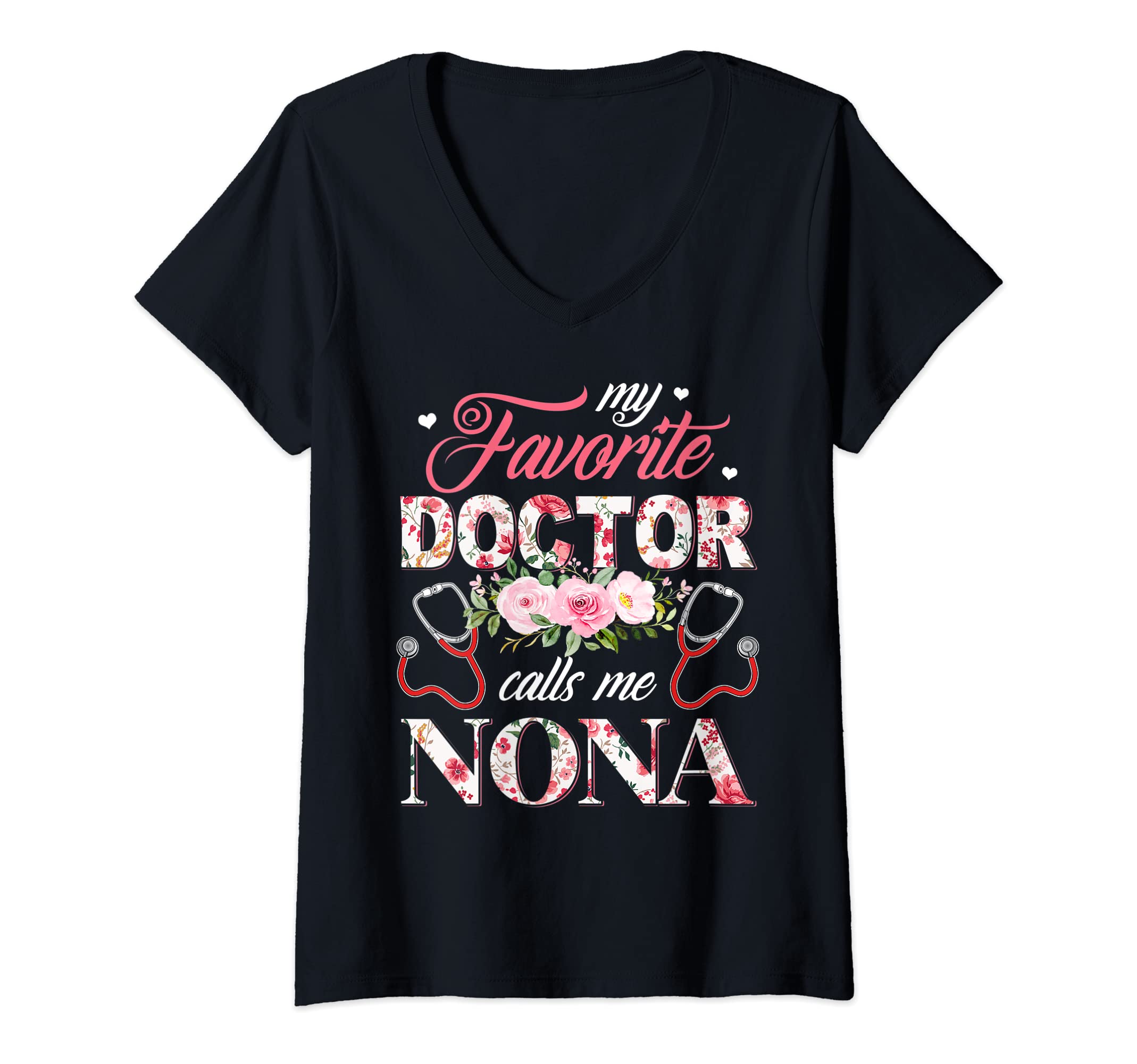 Womens My Favorite Doctor Call Me Nona Flower Happy Mother's Day V-Neck T-Shirt