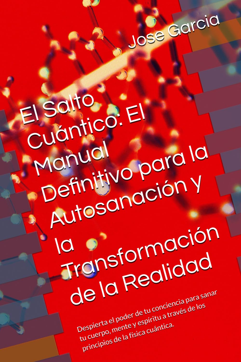 El Salto Cuántico: El Manual Definitivo para la Autosanación y la Transformación de la Realidad: Despierta el poder de tu conciencia para sanar tu ... de los principios de la física cuántica.
