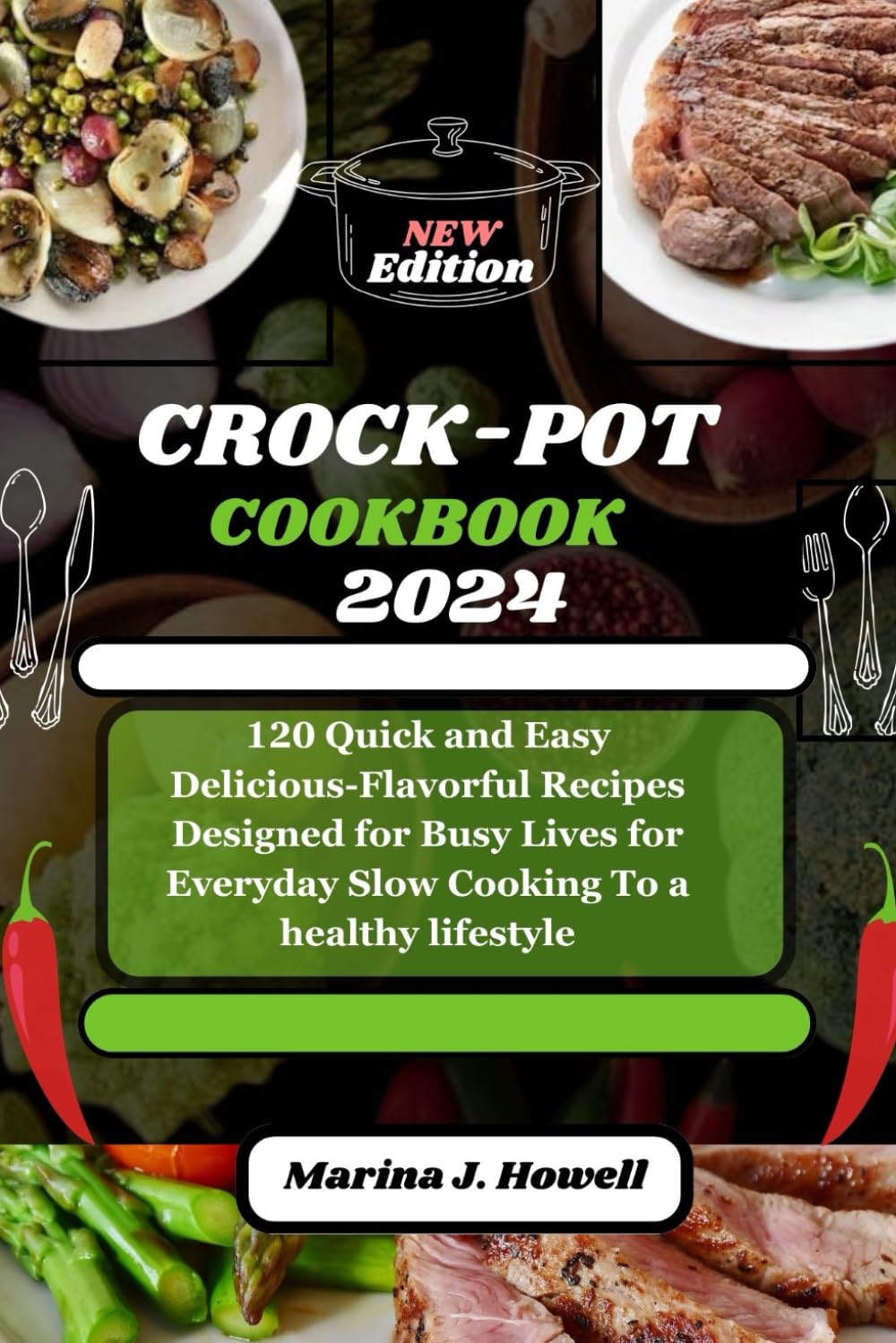 CROCK-POT COOKBOOK 2024: 120 Quick and Easy Delicious-Flavorful Recipes Designed for Busy Lives for Everyday Slow Cooking To a healthy lifestyle