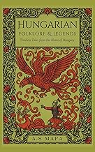 Hungarian Folklore & Legends: Timeless Tales from the Heart of Hungary