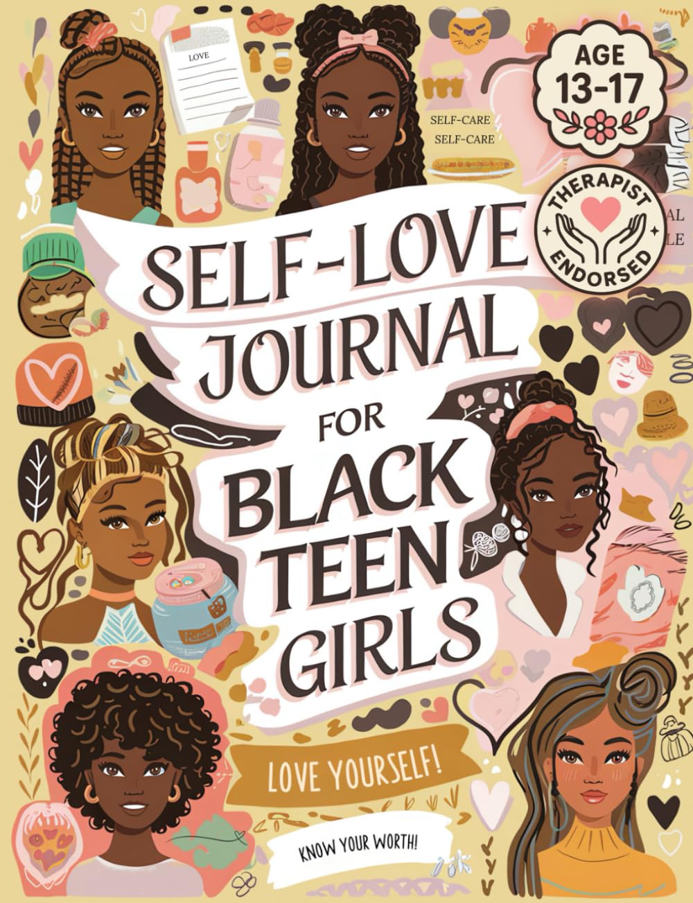 Self-Love Journal For Black Teen Girls: A Self Care Book With Prompts. Learn How To Love Yourself More. Mindfulness & Mental Health Workbook. Gifts For Teen Girls 14-16.