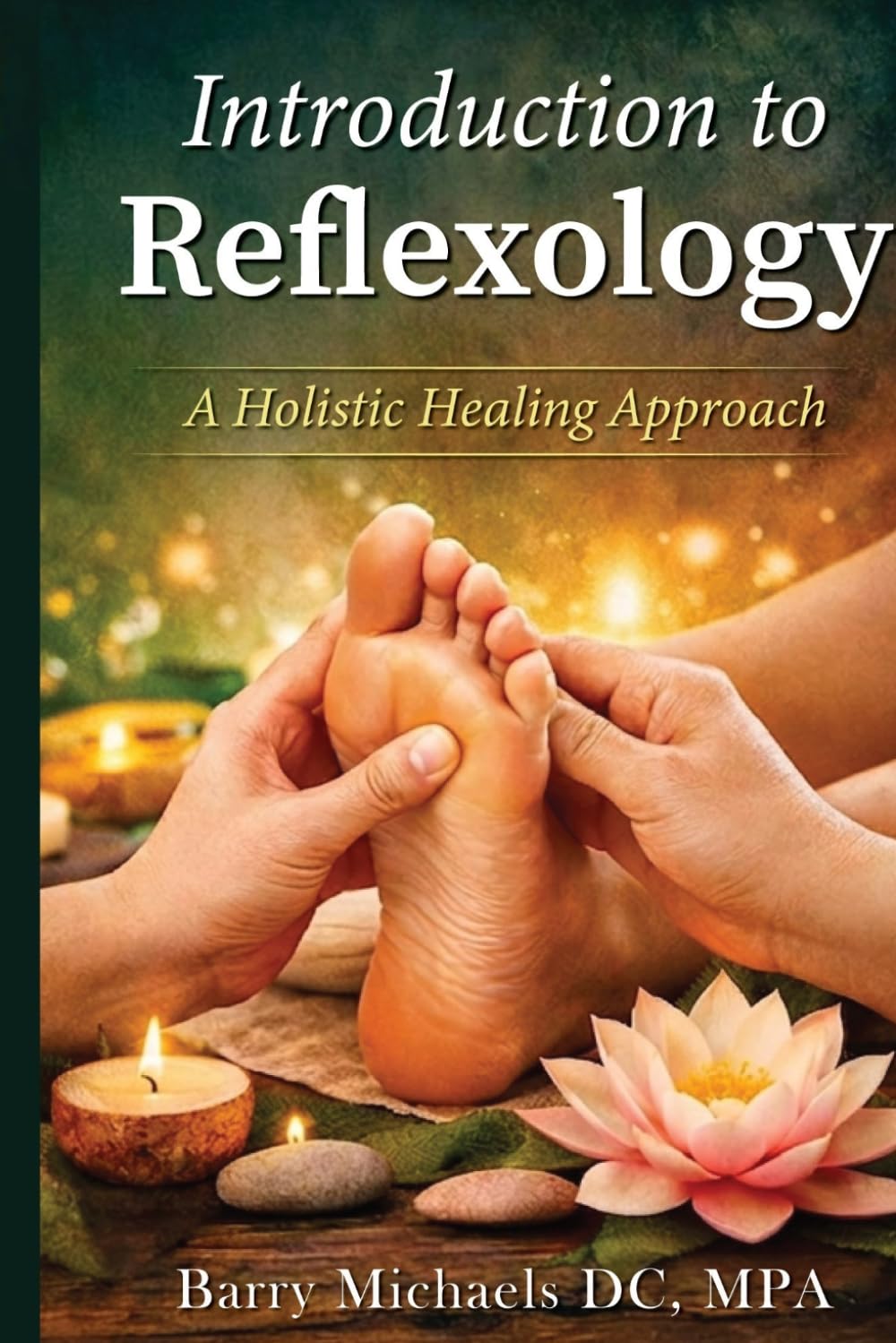 Introduction to Reflexology: A Holistic Healing Approach (SERIES 1 — The Natural Therapies Handbook A practical guide to traditional healing methods and hands‑on wellness.)