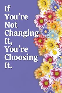 If You're Not Changing It, You're Choosing It: A Motivational Journal for Reflection & Daily Intention, 6x9/100 Pages