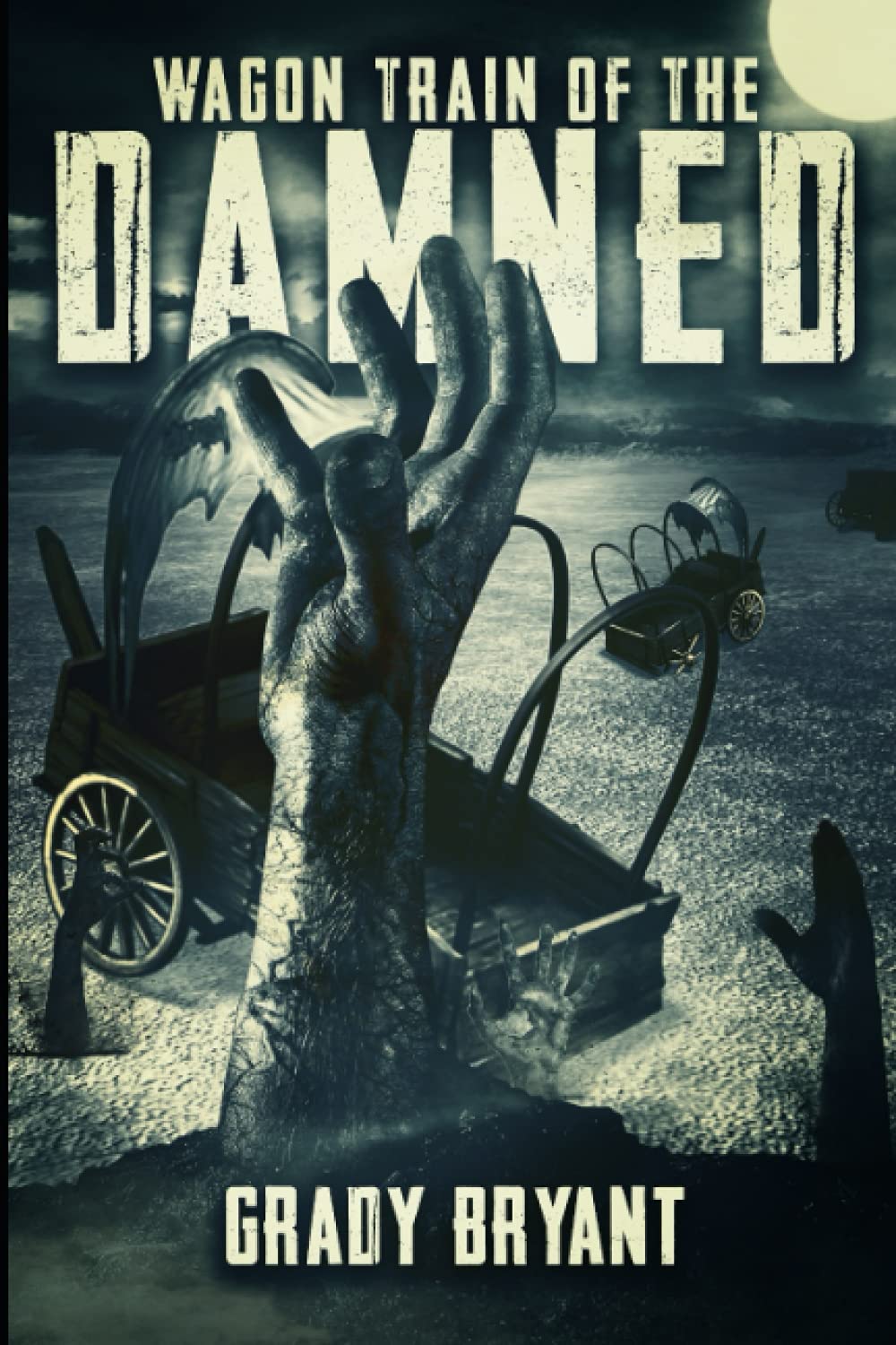 Wagon Train Of The Damned: A Western Horror Novel (Lost Tales of the Damned)