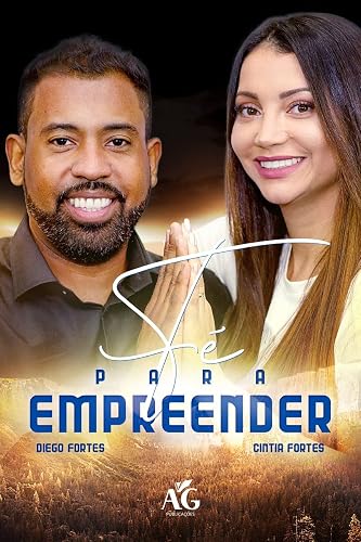 Fé para Empreender: (Aprenda como empreender com pouco dinheiro e com Fé)
