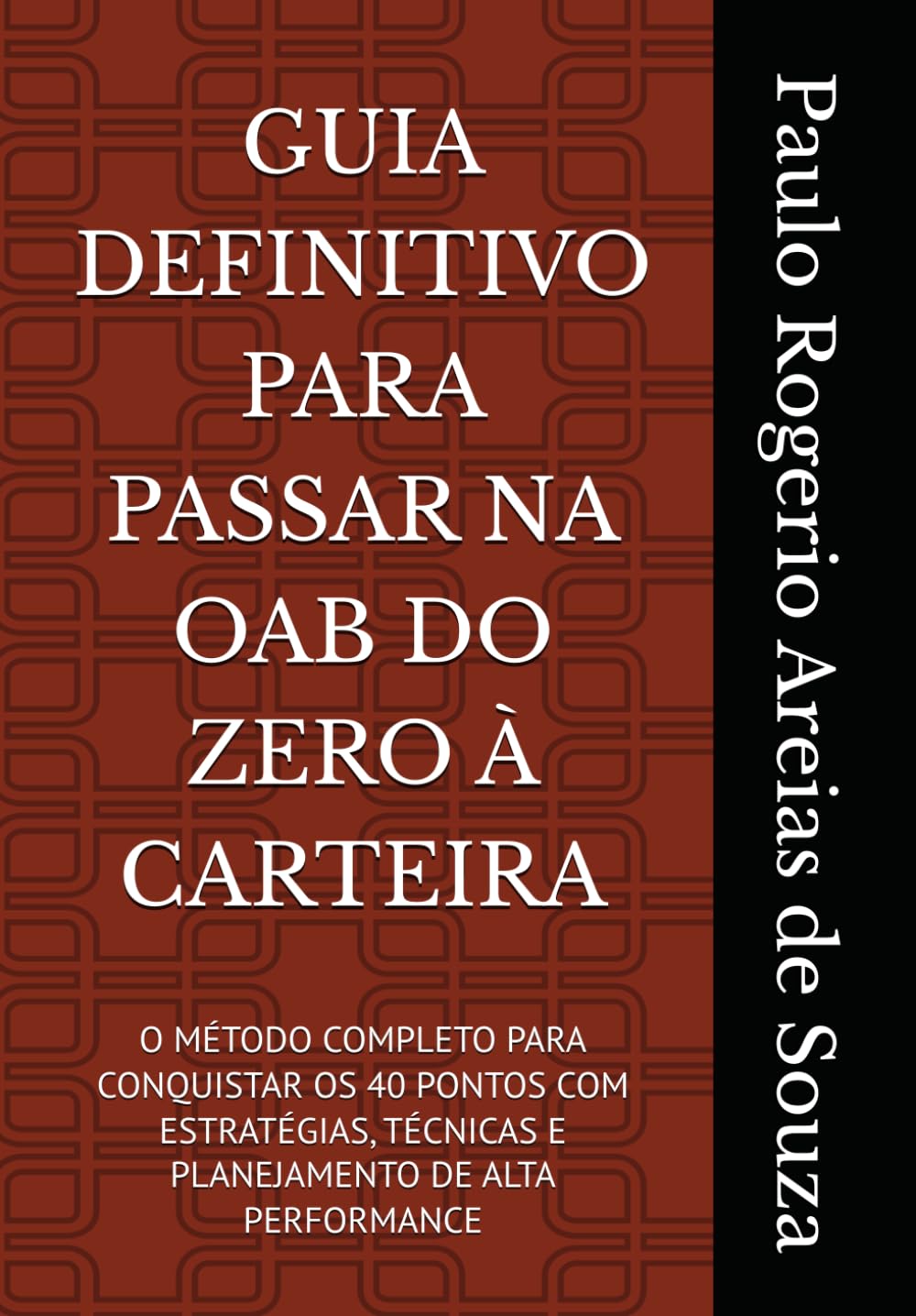 GUIA DEFINITIVO PARA PASSAR NA OAB DO ZERO À CARTEIRA: O MÉTODO COMPLETO PARA CONQUISTAR OS 40 PONTOS COM ESTRATÉGIAS, TÉCNICAS E PLANEJAMENTO DE ALTA PERFORMANCE
