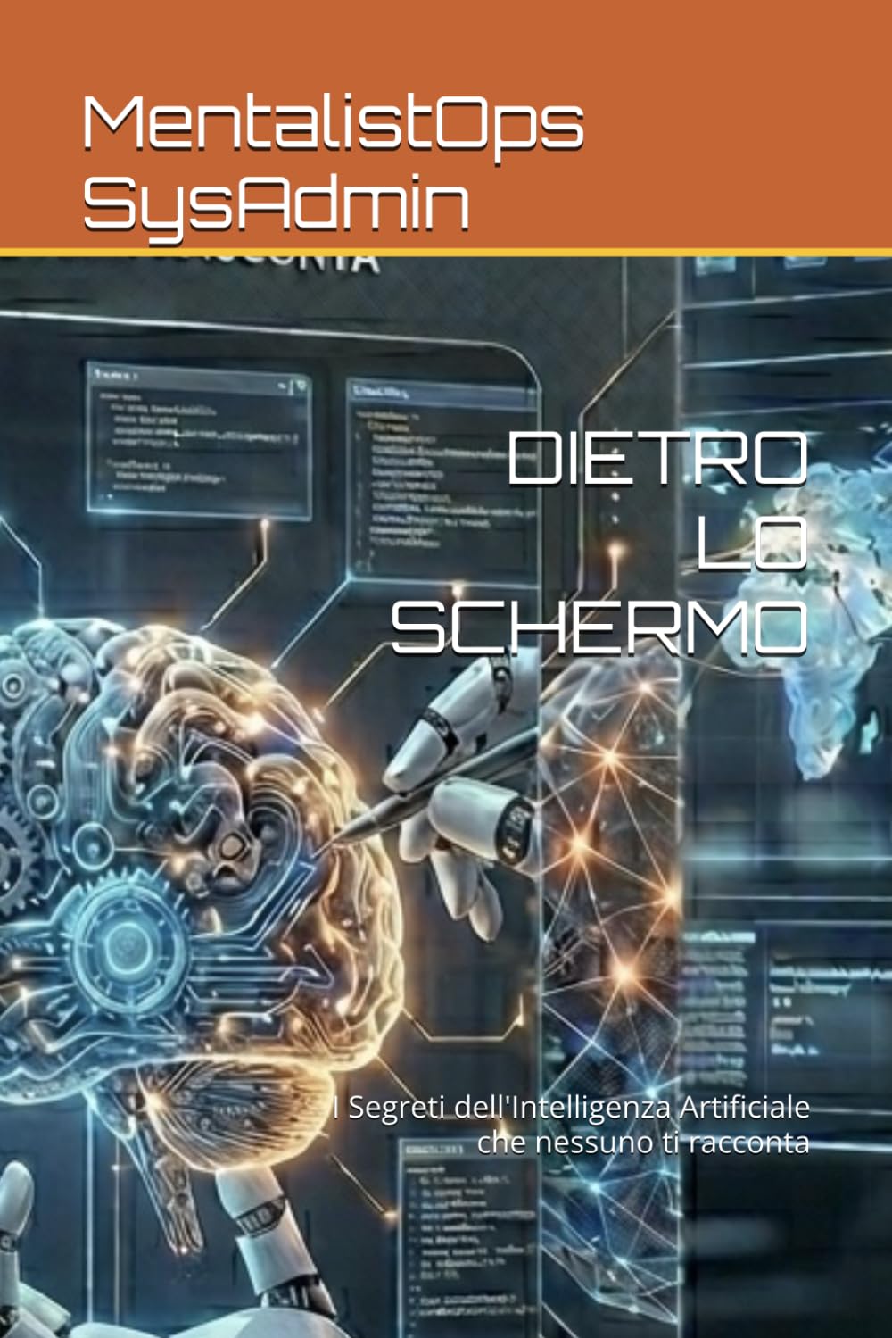 DIETRO LO SCHERMO: I Segreti dell'Intelligenza Artificiale che nessuno ti racconta