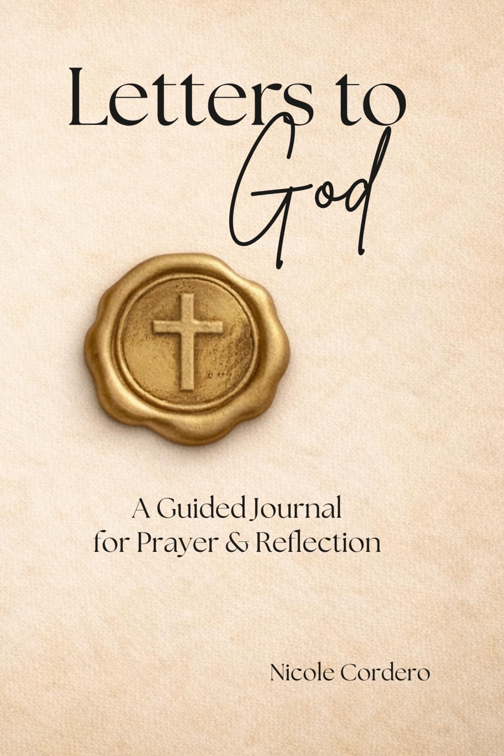 Letters to God: A Guided Journey of Prayer, Reflection, and Surrender (The Letter Series)